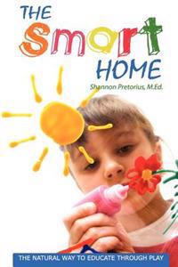 The Smart Home: The Natural Way to Educate Through Play.
