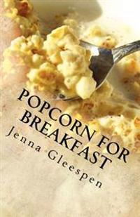 Popcorn for Breakfast