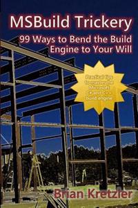 Msbuild Trickery: 99 Ways to Bend the Build Engine to Your Will