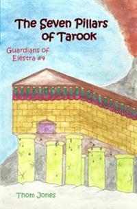 The Seven Pillars of Tarook: The Guardians of Elestra