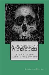 A Degree of Wickedness: A Thrilling Tale Collection