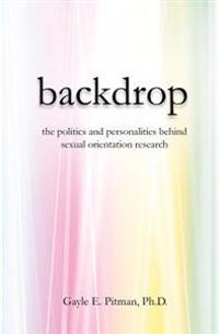 Backdrop: The Politics and Personalities Behind Sexual Orientation Research