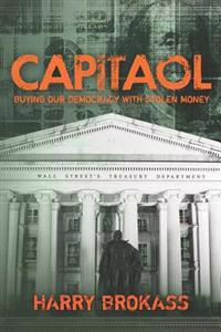 Capitaol: Buying Our Democracy with Stolen Money