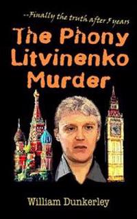 The Phony Litvinenko Murder: The Story Told by the Media Doesn't Match the Facts.