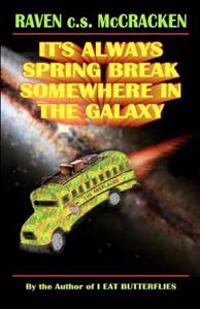 It's Always Spring Break Somewhere in the Galaxy