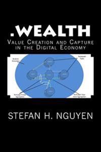 .Wealth: Value Creation and Capture in the Digital Economy