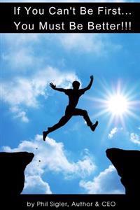 If You Can't Be First You Must Be Better: A Business Plan Workbook