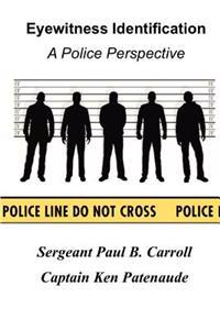 Eyewitness Identification: A Police Perspective