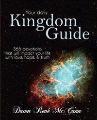 Kingdom Guide: 365 devotions that will impact your life with love, hope, & truth