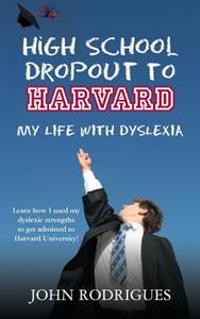 High School Dropout to Harvard: My Life with Dyslexia