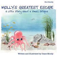 Molly's Greatest Escape: A Little Story about a Small Octopus