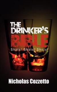 The Drinker's Bible: Shots! Shots! Shots!