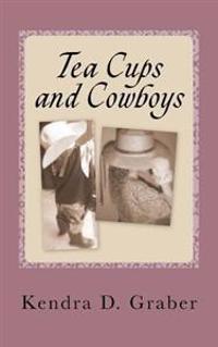 Tea Cups and Cowboys: One Mom's Journey with Laughter and Tears