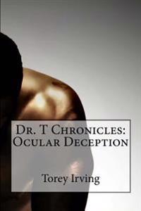 Dr. T Chronicles: Ocular Deception