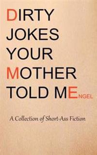 Dirty Jokes Your Mother Told Me