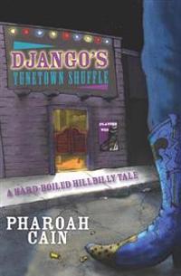Django's Tunetown Shuffle: A Hard-Boiled Hillbilly Tale