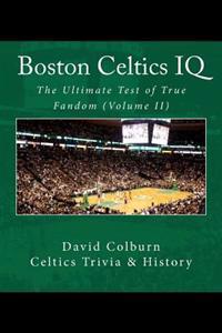 Boston Celtics IQ: The Ultimate Test of True Fandom