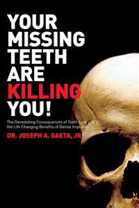 Your Missing Teeth are Killing You!