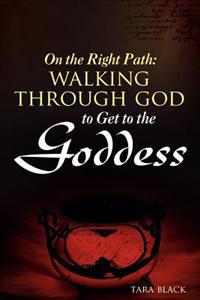 On the Right Path: Walking Through God to Get to the Goddess