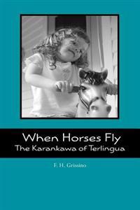 When Horses Fly: The Karankawa of Terlingua