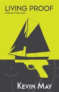 Living Proof: A Novel of Key West