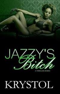 Jazzy's Bitch: A Thriller Series