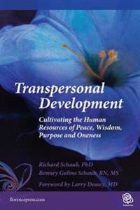 Transpersonal Development: Cultivating the Human Resources of Peace, Wisdom, Purpose and Oneness