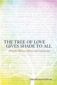 Kirjan kansi "The Tree of Love Gives Shade to All: Proverbs, Maxims, Idioms and Exhortations"