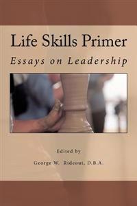 Life Skills Primer: Essays on Leadership