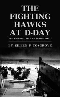 The Fighting Hawks at D-Day: The Fighting Hawks Series Vol. 1