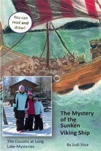 Mystery of the Sunken Viking Ship: The Cousins at Long Lake Mysteries