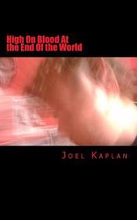 High on Blood at the End of the World