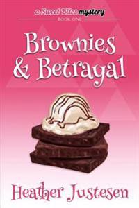 Brownies & Betrayal: A Sweet Bites Mystery, Bk 1