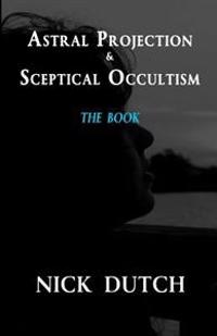 Astral Projection & Sceptical Occultism