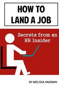 How to Land a Job: Secrets from an HR Insider