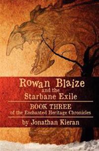 Rowan Blaize and the Starbane Exile: Enchanted Heritage Chronicles: Book III