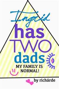 Ingrid Has Two Dads