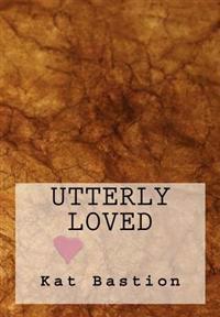 Utterly Loved