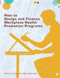 How to Design and Finance Workplace Health Promotion Programs