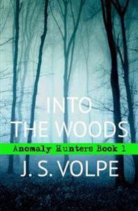 Into the Woods (Anomaly Hunters, Book One)
