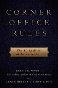 Corner Office Rules: The 10 Realities of Executive Life