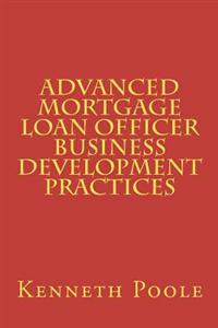 Advanced Mortgage Loan Officer Business Development Practices