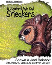 A Squirrel We Call Sneakers