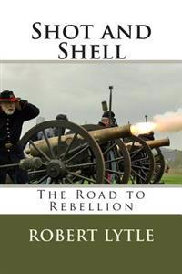 Shot and Shell: The Road to Rebellion