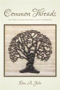 Common Threads: My Family's Journey from Slave Owner to Abolitionist