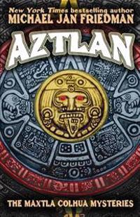 Aztlan: The Maxtla Colhua Mysteries