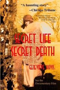 Secret Life, Secret Death: Going Down in Flames in Bootlegging & Prostitution in Capone's Chicago & Wisconsin