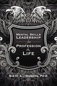 Mental Skills Leadership for Profession and Life