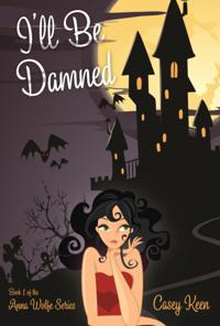 I'll Be Damned, Book #1 in the Anna Wolfe Series