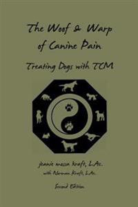 The Woof and Warp of Canine Pain: Treating Dogs with TCM